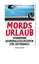 Verschiedene AutorenInnen: Mordsurlaub -