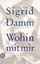 Sigrid Damm: Wohin mit mir