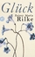 Rilke, Rainer Maria: Glück