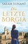 Sarah Dunant: Die letzte Borgia