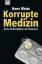 Hans Weiss (Autor): Korrupte Medizin: Är