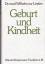 Geburt und Kindheit – Pflege - Ernährung - Erziehung