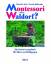 Montessori oder Waldorf? - Ein Orientierungsbuch für Eltern und Pädagogen