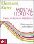 Clemens Kuby: Mental Healing - Gesund oh