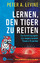 Levine, Peter A.: Lernen, den Tiger zu r