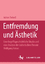 Entfremdung und Ästhetik – Eine begriffsgeschichtliche Studie und eine Analyse der ästhetischen Theorie Wolfgang Heises