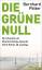 Bernhard Pötter: Die Grüne Null : Der Ka