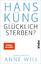 Hans Küng: Glücklich sterben? - Mit dem 