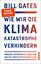 Bill Gates: Wie wir die Klimakatastrophe