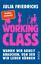 Julia Friedrichs: Working Class - Warum 