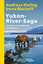 Yukon-River-Saga - Im Kanu durch Kanada und Alaska