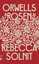 Rebecca Solnit: Orwells Rosen