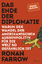 Das Ende der Diplomatie - Warum der Wandel der amerikanischen Außenpolitik für die Welt so gefährlich ist