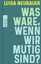 Luisa Neubauer: Was waere, wenn wir muti