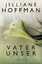 Jilliane Hoffman: Vater unser : Thriller