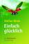 Stefan Klein: Einfach glücklich - Die Gl