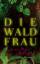 Jean-Marc Pasquet: Die Waldfrau