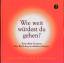 Wie weit würdest du gehen? – Teste Deine Grenzen - Das Buch der provokativen Fragen