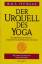 Iyengar, B K: Der Urquell des Yoga