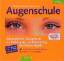 Augenschule - das praktische Übungsbuch zur Vorbeugung und Behandlung von Fehlsichtigkeit ; [10-Tage-Programm für zu Hause, kräftigende Sehübungen ; mit 80 Farbübungstafeln]