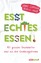 Jasmin Wagner: Esst echtes Essen!: Mit g