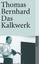 Thomas Bernhard: Das Kalkwerk: Roman (su