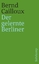 Bernd Cailloux: Der gelernte Berliner Bernd Cailloux: Der gelernte Berliner