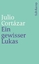 Julio Cortazar: Ein gewisser Lukas - bk2