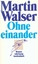 Martin Walser: Ohne einander