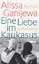 Alissa Ganijewa: Eine Liebe im Kaukasus