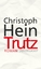 Christoph Hein: Trutz - EA signiert