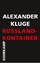 Alexander Kluge: Russland-Kontainer