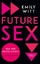 Emily Witt: Future Sex - Wie wir heute l