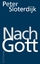 Peter Sloterdijk: Nach Gott Peter Sloterdijk: Nach Gott