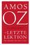 Amos Oz: Die letzte Lektion : Ein Leitfa