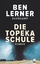 Ben Lerner: Die Topeka Schule: Roman (su