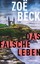 Zoë Beck: Das falsche Leben : Thriller