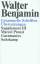 Walter Benjamin: Gesammelte Schriften - 