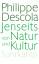 Philippe Descola: Jenseits von Natur und