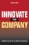 Innovate Your Company - Trends to Follow for a Competitive Advantage