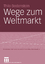 Thilo Bodenstein: Wege zum Weltmarkt - S