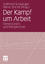 Der Kampf um Arbeit : Dimensionen und Pe