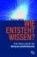 Bruno Heller: Wie entsteht Wissen? - Ein