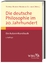 Die deutsche Philosophie im 20. Jahrhundert – Ein Autorenhandbuch