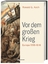 Asch, Ronald G.: Vor dem großen Krieg - 