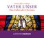 Vater Unser - Das Gebet der Christen