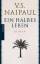 Naipaul, V S: Ein halbes Leben