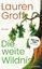 Lauren Groff: Die weite Wildnis - Roman 