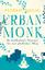 Pedram Shojai: Urban Monk: Der buddhisti