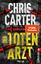 Chris Carter: Der Totenarzt: Thriller | 